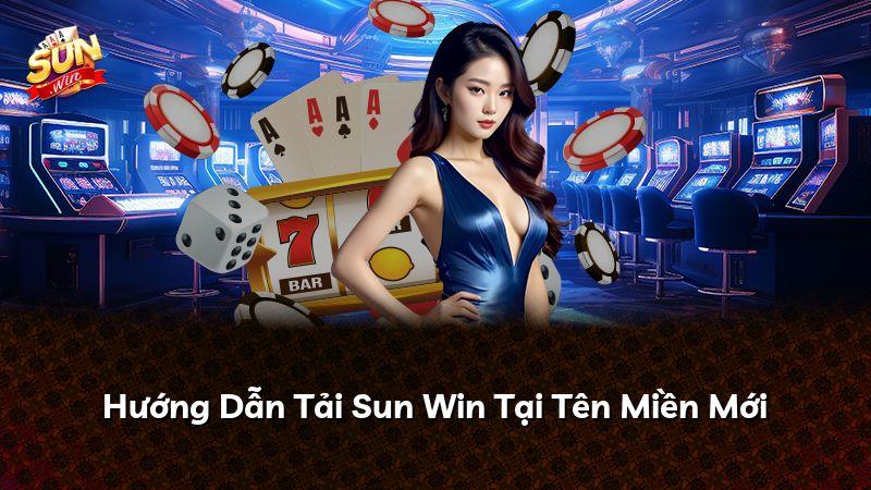Hướng Dẫn Tải Sun Win Tại Tên Miền Mới