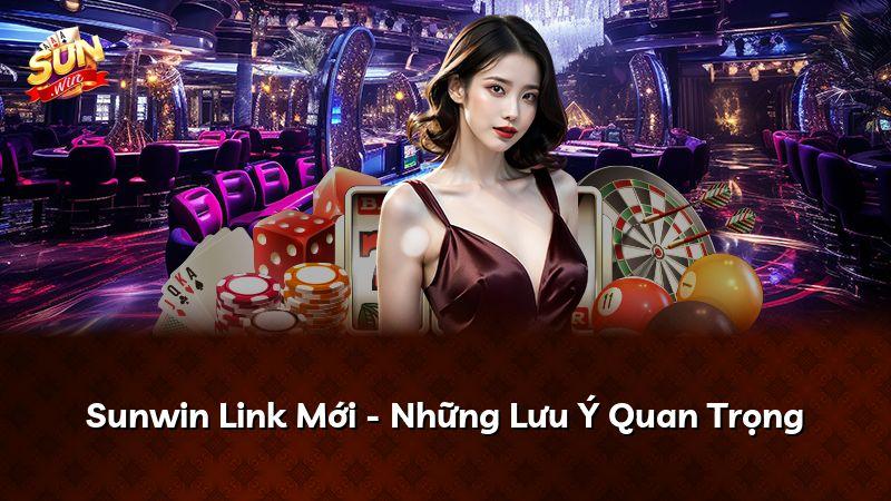 Sunwin Link Mới - Những Lưu Ý Quan Trọng